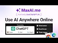 Maxai.me: Use ChatGPT AI Anywhere Online