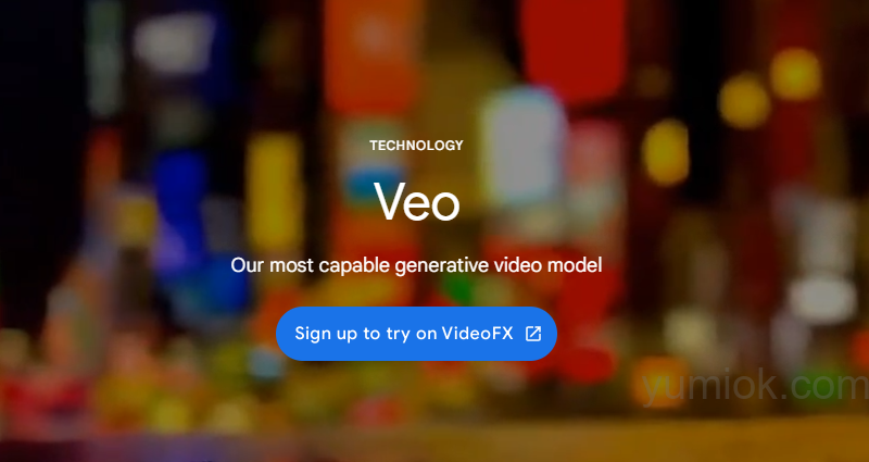 【谷歌套餐】Google Veo：AI驱动的视频创作工具  附体验地址