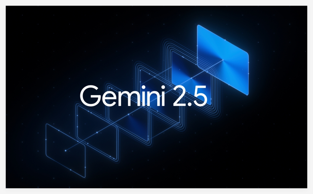 ​谷歌发布全新推理 AI 模型 Gemini 2.5和Gemini 2.5 Pro实验版